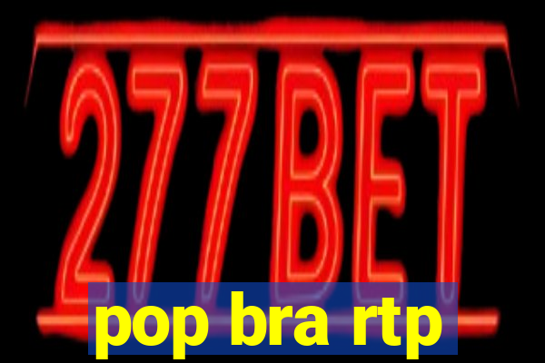 pop bra rtp